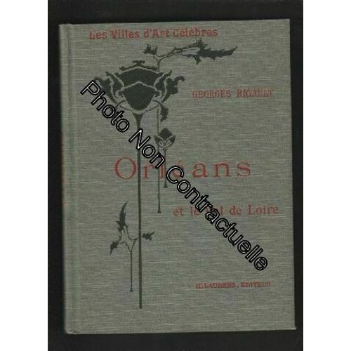 Orléans Et Le Val De Loire. Collection : Les Villes D'art Célèbres