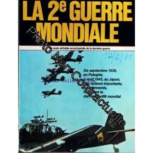 2eme Guerre Mondiale (La) Du 17/06/1981 - De Septembre 1939 En Pologne A Aout 1945 Au Japon - Des Acteurs Importants - Jadis Ennemis Recontent Le Dernier Conflit Mondial