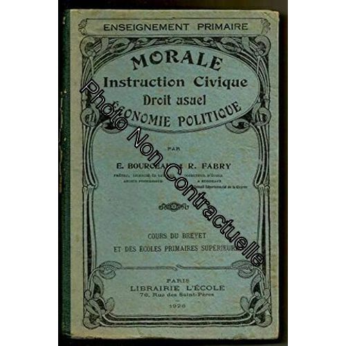 Morale. Instruction Civique. Droit Usuel. Économie Politique. Cours Du Brevet Et Des Écoles Primaires Supérieures