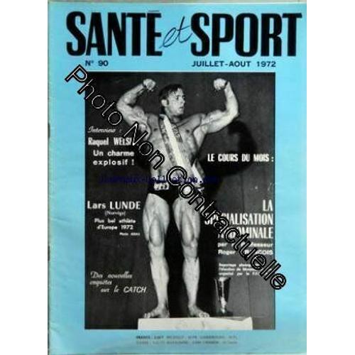 Sante Et Sport [No 90] Du 01/07/1972 - Raquel Welsh - Lars Lunde - La Specialisation Abdominale Par Le Profroger Francois - J. Dancale - Karl Von Kramer - Gilbert Lamagouroux