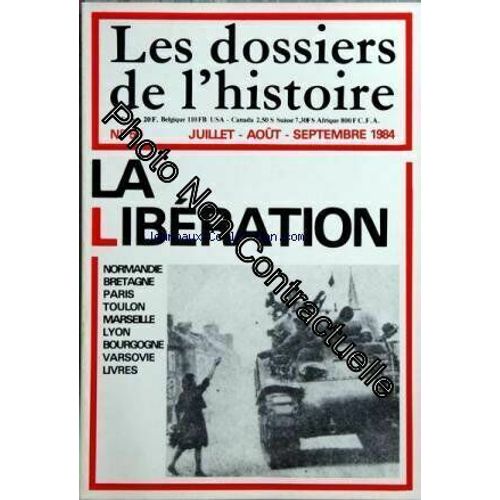 Dossiers De L'histoire (Les) [No 50] Du 01/07/1984 - La Liberation / Normandie - Bretagne - Paris - Toulon - Marseille - Lyon - Bourgogne - Varsovie - Bernard Iselin - Faber - Suberville Et Latour