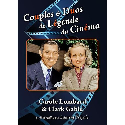 Couples Et Duos De Légende Du Cinéma : Carole Lombard Et Clark Gable