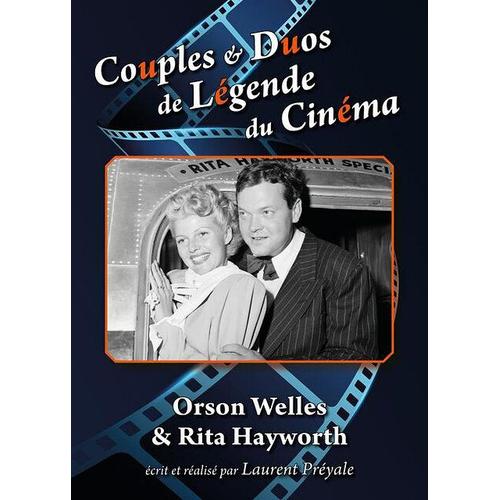 Couples Et Duos De Légende Du Cinéma : Orson Welles Et Rita Hayworth