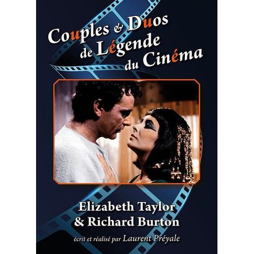Couples Et Duos De Légende Du Cinéma : Elizabeth Taylor Et Richard Burton