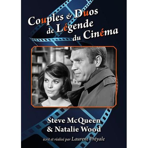 Couples Et Duos De Légende Du Cinéma : Steve Mcqueen Et Natalie Wood