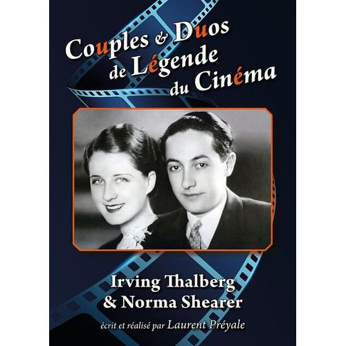 Couples Et Duos De Légende Du Cinéma : Irving Thalberg Et Norma Shearer