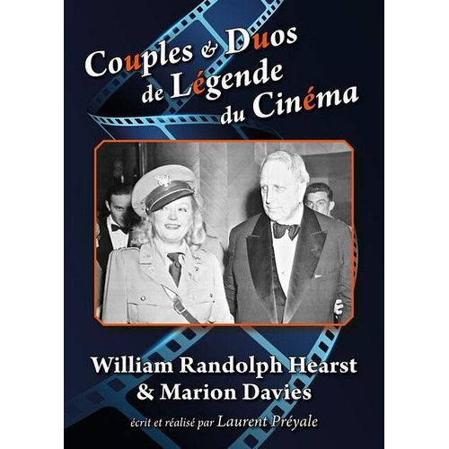 Couples Et Duos De Légende Du Cinéma : William Randolph Hearst Et Marion Davies