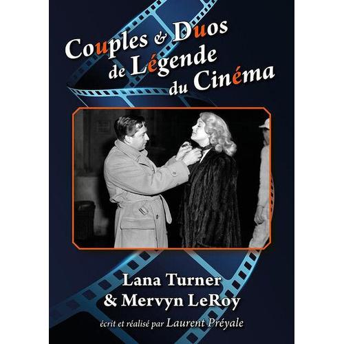 Couples Et Duos De Légende Du Cinéma : Lana Turner Et Mervyn Leroy