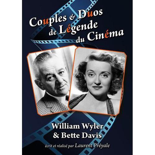 Couples Et Duos De Légende Du Cinéma : William Wyler Et Bette Davis