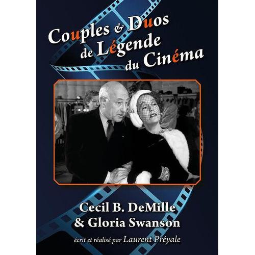 Couples Et Duos De Légende Du Cinéma : Cecil B. Demille & Gloria Swanson