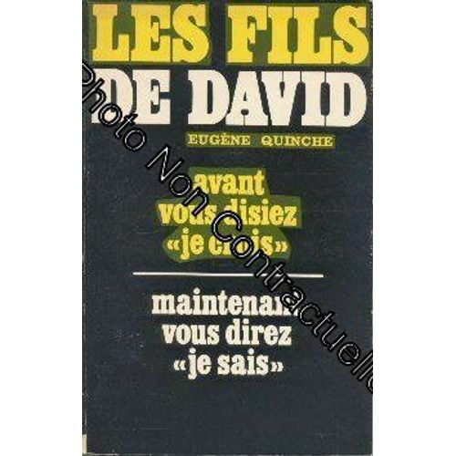 Les Fils De David. Avant Vous Disiez ""Je Crois"" Maintenant Vous Direz ""Je Sais""