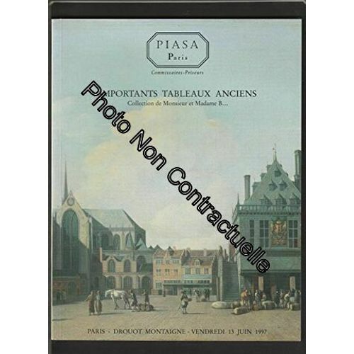 Importants Tableaux Anciens Collection De Monsieur Et Madame B... (Catalogue De Vente Aux Enchères Publique À Drouot-Montaigne Le 13/06/1997)