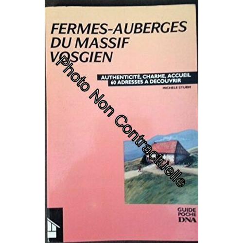 Fermes-Auberges Du Massif Vosgien -Authenticite Charme Accueil -60 Adresses A Decouvrir