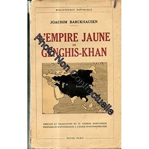 Joachim Barckhausen. L'empire Jaune Des Genghis-Khan : . Préface Et Traduction Du Dr George Montandon