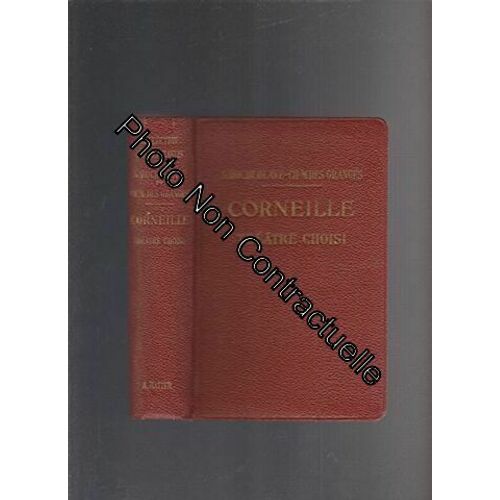 Corneille Théatre Choisi Avec Introduction Bibliographie Notes Grammaire Lexique Et Illustrations Documentaires