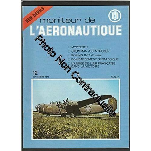 Revue Le Moniteur De L'aeronautique [No 12 Septembre 1978] Mystere Ii / Grumman A-6 Intruder / Boeing B-17 / Bombardement Stratégique / L'armée De L'air Francaise Dans La Victoire