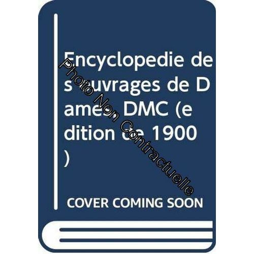 Encyclopédie Des Ouvrages De Dames Dmc (Édition De 1900)