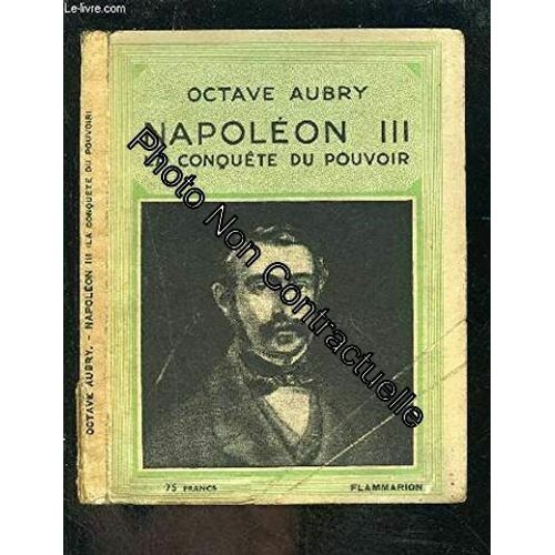 Napoléon Iii: La Conquête Du Pouvoir