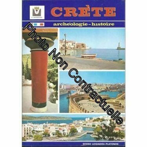 Crète. Sites Archéologiques Et Historiques Paysages Traditions Et Coutumes