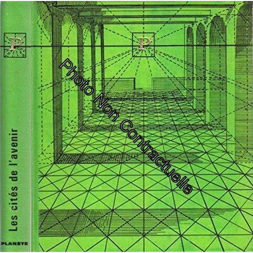 Les Cités De L'avenir. Préface De Jean Fourastié. Editions Planète. L'encyclopédie Planète. Vers 1965. (Architecture Urbanisme)