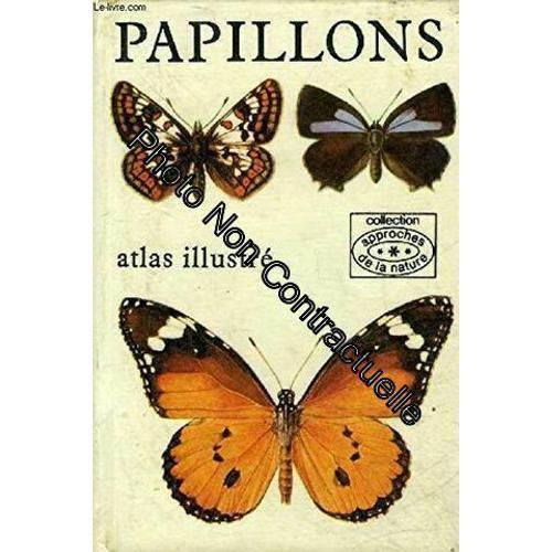 Papillons Atlas Illustre - Collection Approches De La Nature