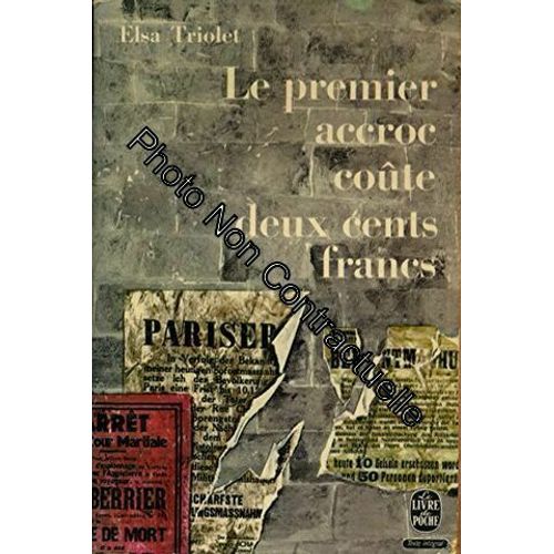Le Premier Accroc Coûtre Deux Cent Franc / Elsa Triolet / Réf5202
