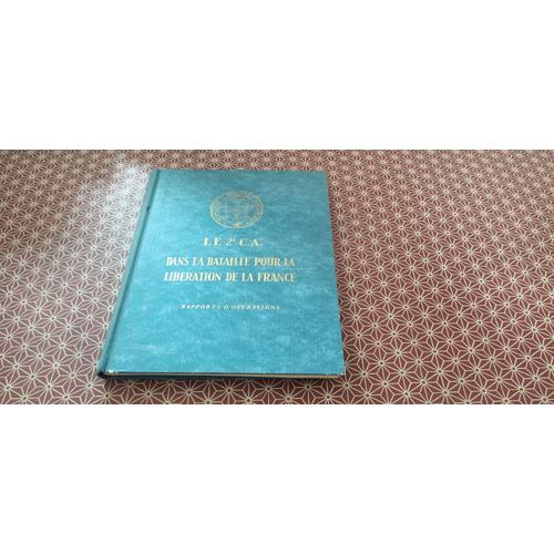 Le 2e Corps D(') Armée Dans La Bataille Pour La Libération De La France. Rapports D(')Opérations. 19 Cartes Et Croquis Dépliants