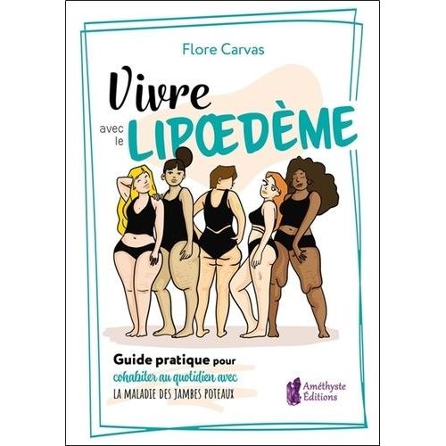 Vivre Avec Le Lipoedème - Guide Pratique Pour Cohabiter Au Quotidien Avec La Maladie Des Jambes Poteaux