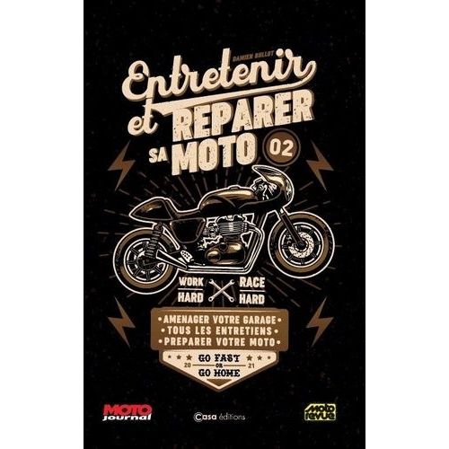 Entretenir Et Réparer Sa Moto - Tome 2, Aménager Votre Garage, Tous Les Entretiens, Préparer Votre Moto