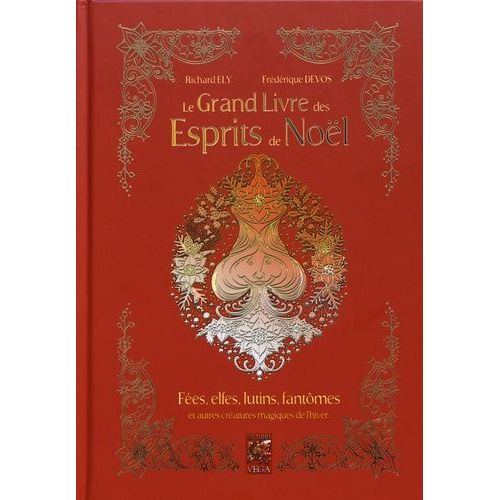 Le Grand Livre Des Esprits De Noël - Fées, Elfes, Lutins, Fantômes Et Autres Créatures Magiques De L'hiver