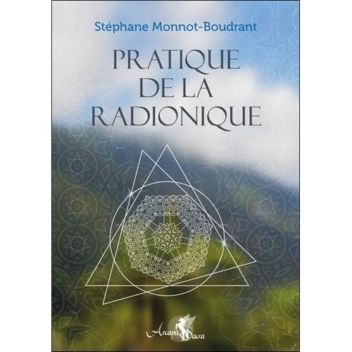 Pratique De La Radionique - Traité De Radiesthésie Géomantique