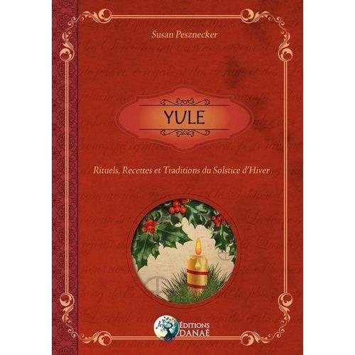 Yule - Rituels, Recettes Et Traditions Du Solstice D'hiver