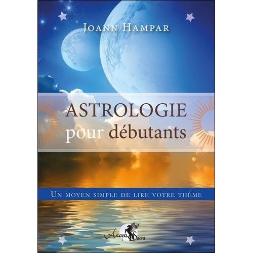 Astrologie Pour Débutants - Un Moyen Simple De Lire Votre Thème