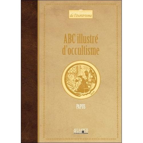 Abc Illustré D'occultisme - Premiers Éléments D'études Des Grandes Traditions Initiatiques