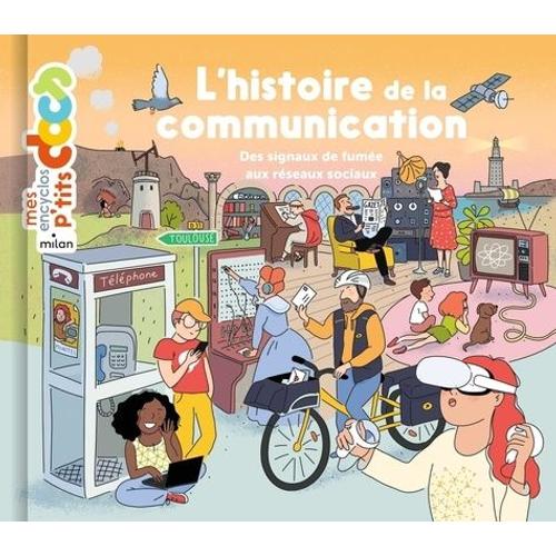 L'histoire De La Communication - Des Signaux De Fumée Aux Réseaux Sociaux