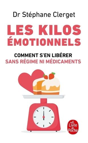 Les Kilos Émotionnels - Comment S'en Libérer Sans Régime Ni Médicaments