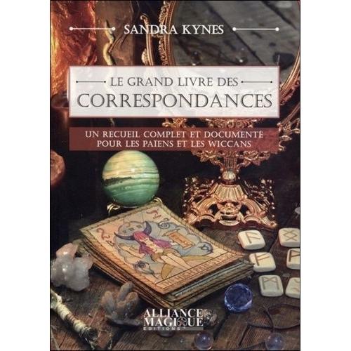 Le Grand Livre Des Correspondances - Un Recueil Complet Et Documenté Pour Les Païens Et Les Wiccans