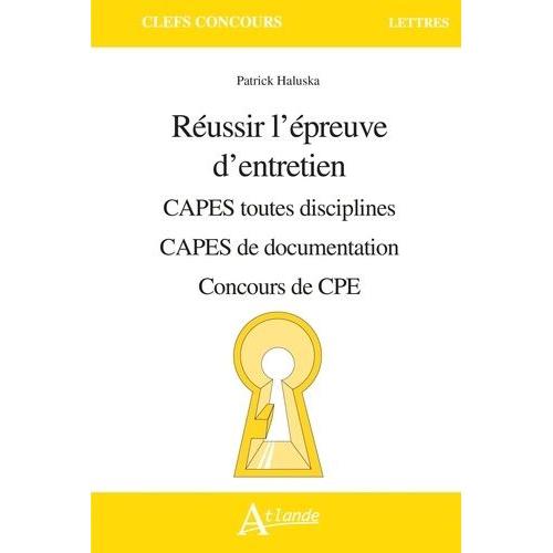 Réussir L'épreuve D'entretien - Capes Toutes Disciplines, Capes De Documentation, Concours De Cpe