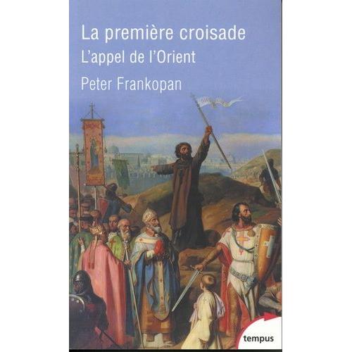 La Première Croisade - L'appel De L'orient