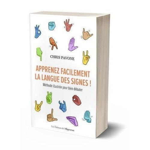 Apprenez Facilement La Langue Des Signes ! - Méthode Illustrée Pour Bien Débuter