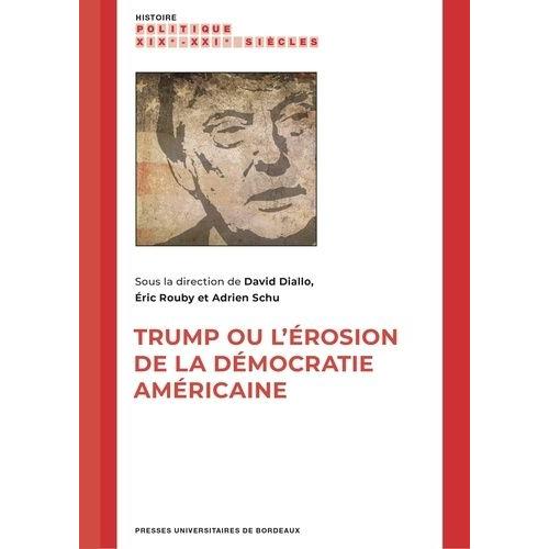 Trump Ou L'érosion De La Démocratie Américaine