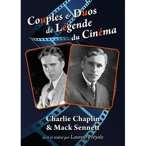 Couples & Duos De Légende Du Cinéma : Charlie Chaplin & Mack Sennett