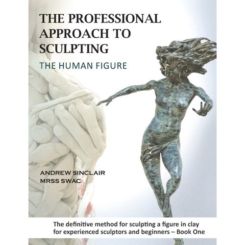The Professional Approach To Sculpting The Human Figure