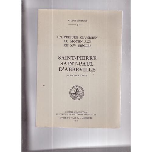 Un Prieuré Clunisien Au Moyen Âge Xiième-Xv Ème Siècle Saint -Pierre, Saint -Paul D'abbeville Philippe Racinet 1979