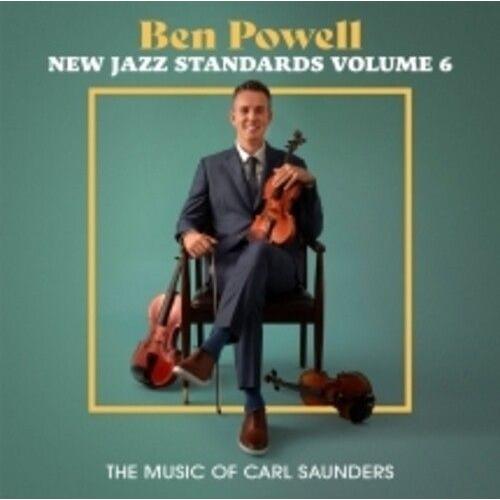 Ben Powell - New Jazz Standards Volume 6: The Music Of Carl Saunders [Compact Discs]