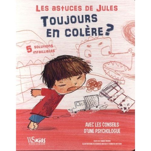 Toujours En Colère ? - 5 Solutions Infaillibles - Avec Les Conseils D'une Psychologue