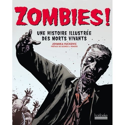 Zombies ! - Une Histoire Illustrée Des Morts Vivants