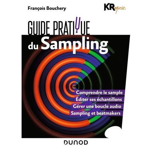 Guide Pratique Du Sampling - Comprendre Le Sample - Editer Ses Échantillons - Gérer Une Boucle Audio - Sons De Beatmakers