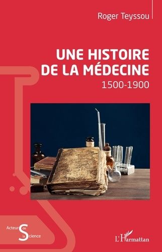 Une Histoire De La Médecine - 1500-1900