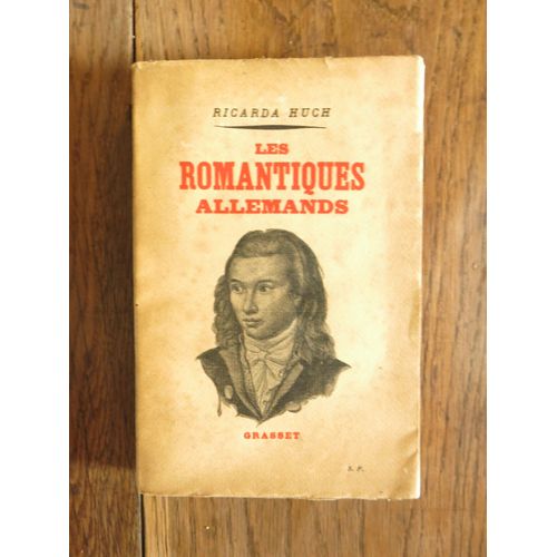 Les Romantiques Allemands De Ricarda Huch. Editions Bernard Grasset. 1933